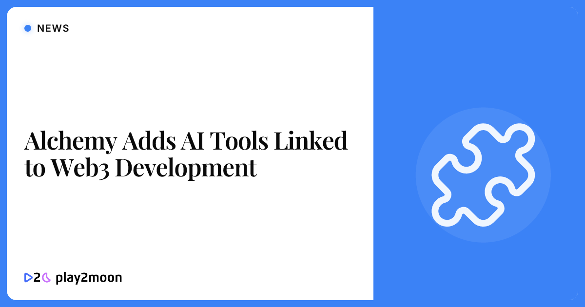 Alchemy Adds AI Tools Linked to Web3 Development | Play2Moon