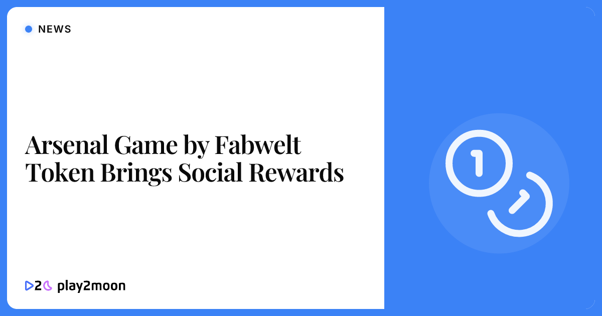 Arsenal Game by Fabwelt Token Brings Social Rewards | Play2Moon