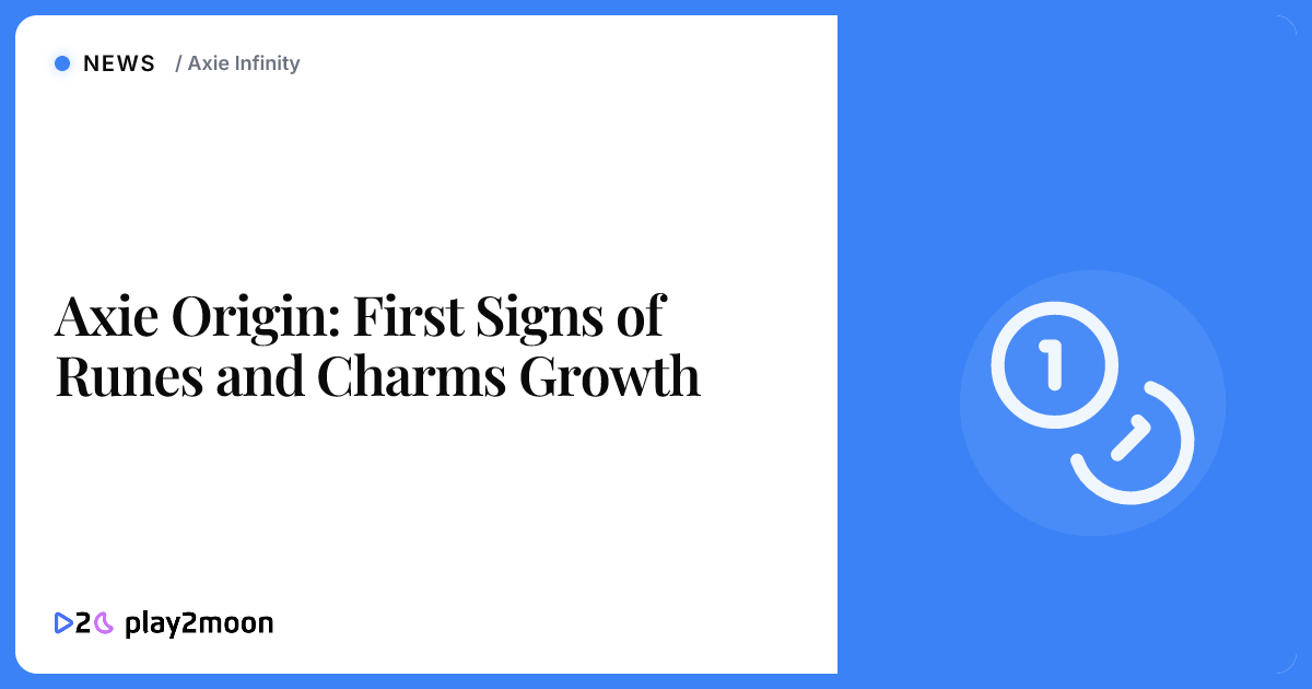 Axie Origin: First Signs of Runes and Charms Growth | Play2Moon