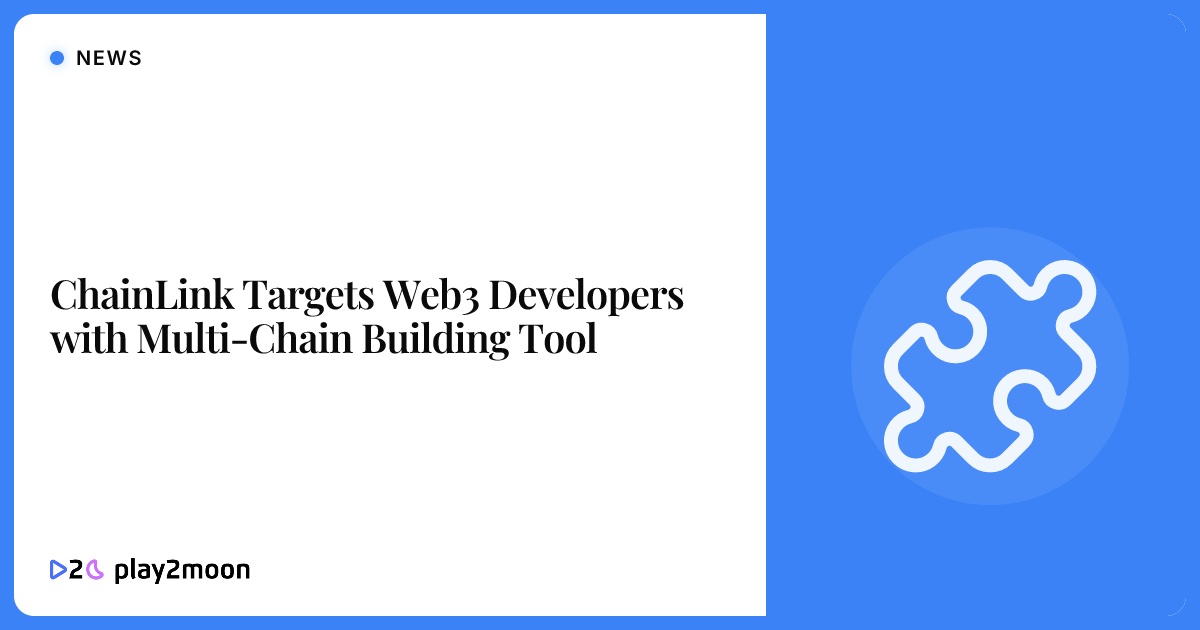 ChainLink Targets Web3 Developers with Multi-Chain Building Tool ...