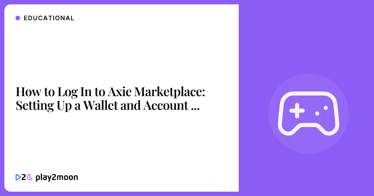 How to Log In to Axie Marketplace: Setting Up a Wallet and Account for ...