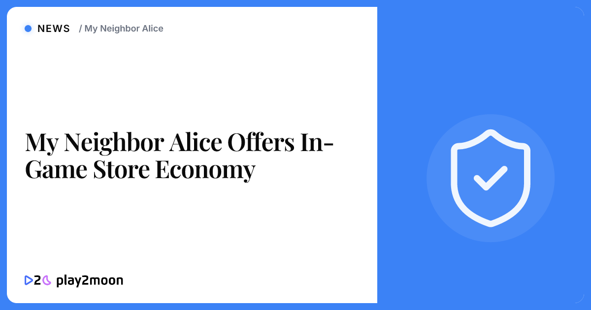 My Neighbor Alice Offers In-Game Store Economy | Play2Moon