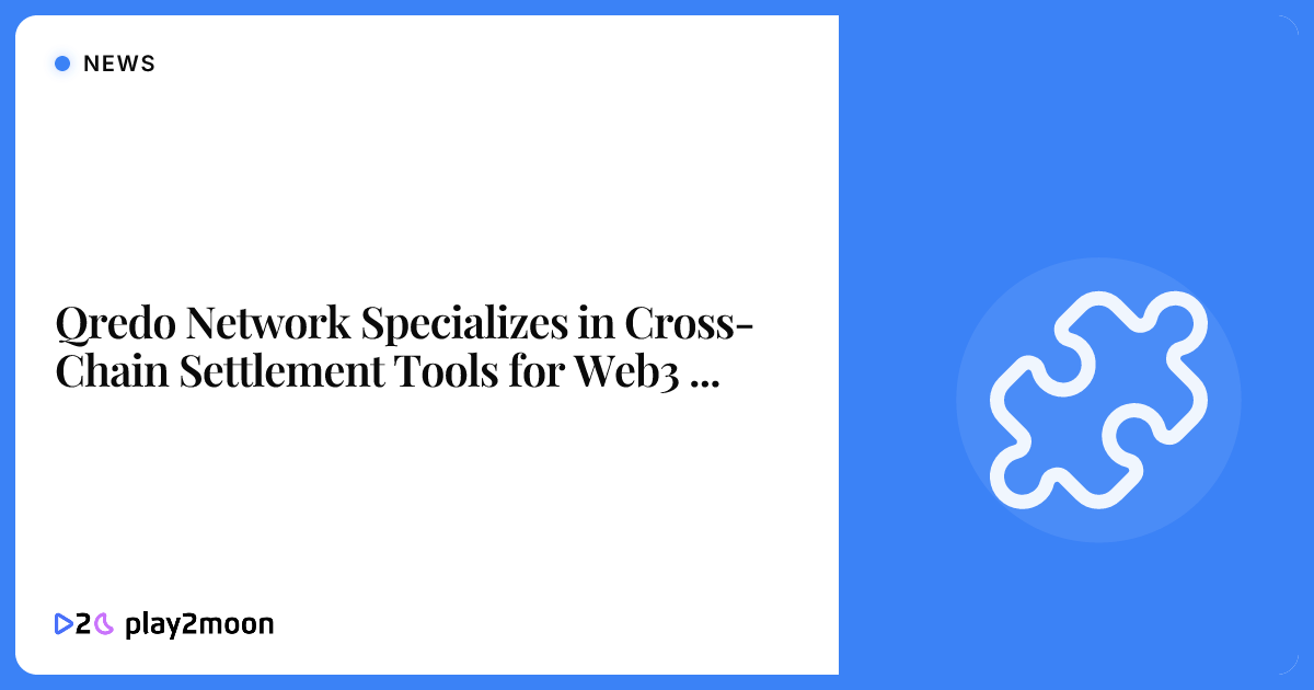 Qredo Network Specializes in Cross-Chain Settlement Tools for Web3 ...