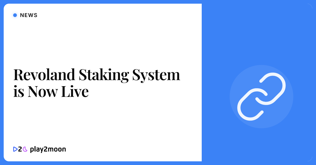 Revoland Staking System is Now Live | Play2Moon