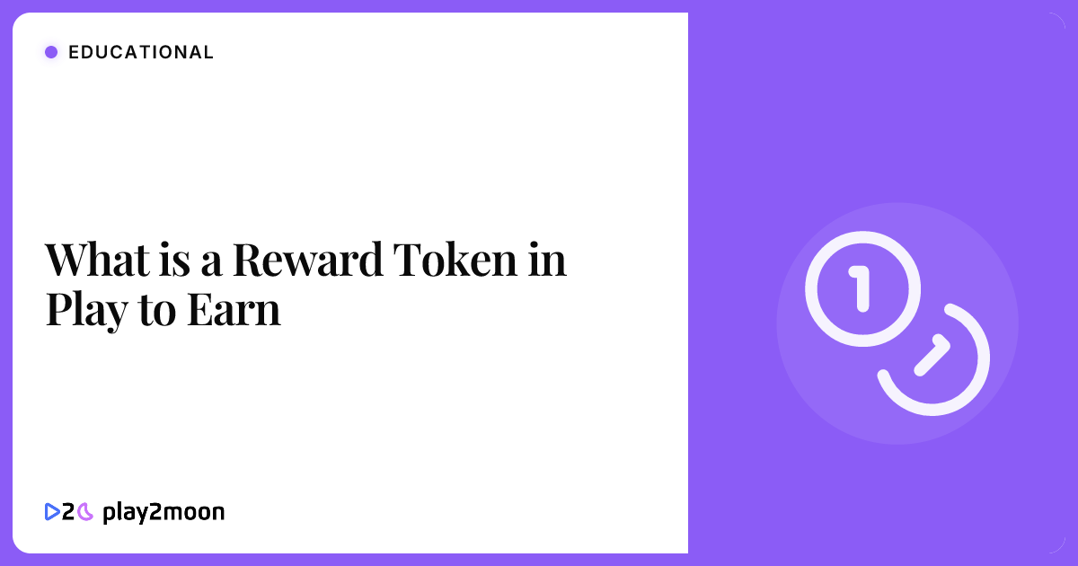 What is a Reward Token in Play to Earn | Play2Moon