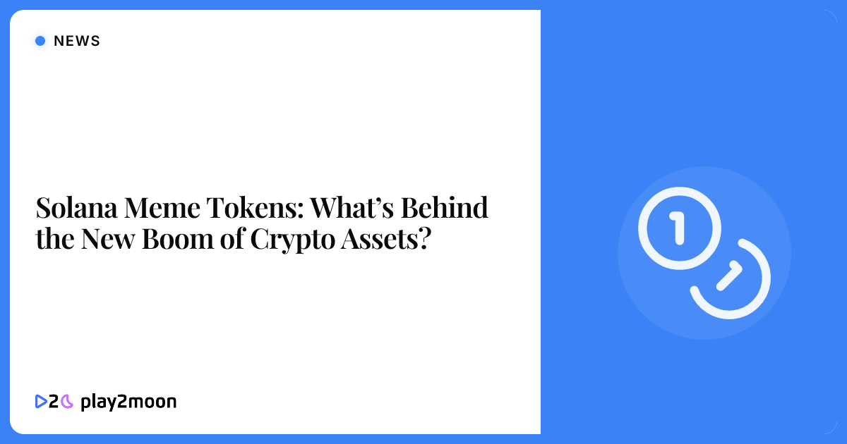 Solana Meme Tokens: What’s Behind the New Boom of Crypto Assets ...