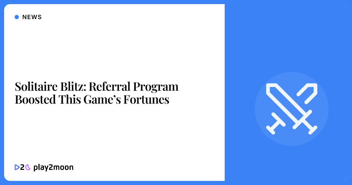 Solitaire Blitz: Referral Program Boosted This Game’s Fortunes | Play2Moon