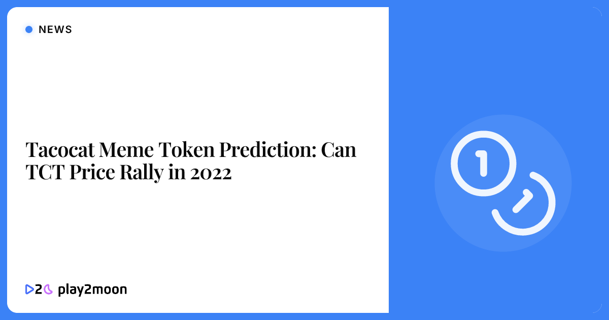 Tacocat Meme Token Prediction: Can TCT Price Rally in 2022 | Play2Moon